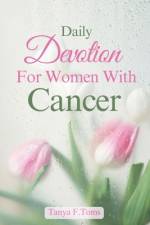 Daily Devotion For Women With Cancer af Tanya F Toms