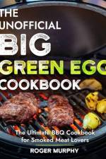 The Unofficial Big Green Egg Cookbook af Roger Murphy