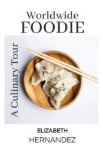 Worldwide Foodie af Elizabeth Hernandez
