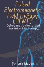 Pulsed Electromagnetic Field Therapy (PEMF) af Tomasa Mayert