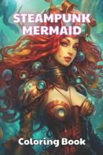 Steampunk Mermaid Coloring Book af Bailey Sipes