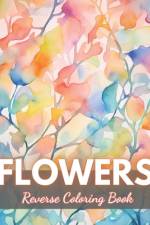 Flowers Reverse Coloring Book af Crawford Corkery