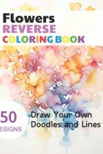 Flowers Reverse Coloring Book af Claudie Simonis