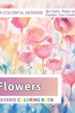 Flowers Reverse Coloring Book af Velva Zboncak