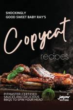 Shockingly Good Sweet Baby Ray's Copycat Recipes af Jasper Whitethorne
