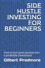 Side Hustle Investing For Beginners af Gilbert Predmore