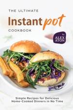 The Ultimate Instant Pot Cookbook af Alex Aton