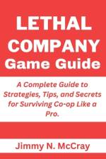 Lethal Company Game Guide af Jimmy N McCray