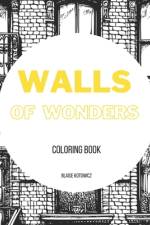 Walls of Wonders af Blaise Kotowicz