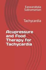 Acupressure and Food Therapy for Tachycardia af Easwarabala Subramanian