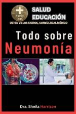Todo sobre la neumonía af Dra Sheila Harrison