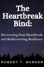 The Heartbreak Bind af Robert T Barner