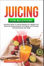 Juicing for Beginners af Catherine Ellis