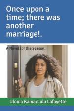 Once upon a time; there was another marriage. af Uloma Kama