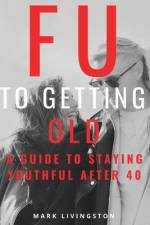 FU to Getting Old af Mark Livingston