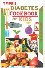 Type 1 diabetes cookbook for kids af Grace Hester