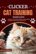 Clicker Cat Training Made Easy af Bianka Klocko
