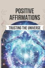 Positive Affirmations for Trusting the Universe af Spiritual Primate