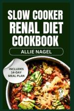 Slow Cooker Renal Diet Cookbook af Allie Nagel
