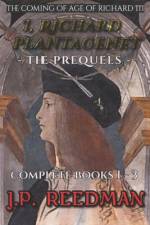 I, Richard Plantagenet, the Prequels Complete af J P Reedman