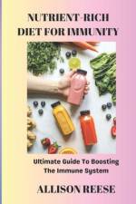 Nutrient-Rich Diet for Immunity af Allison Reese