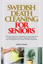Swedish Death Cleaning for Seniors af Lopez Tommy