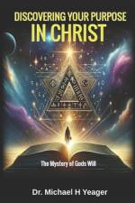 Discovering Your Purpose in Christ af Michael H Yeager