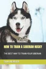 How to Train a Siberian Husky af Sua Heaser