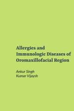 Allergies and Immunologic Diseases of Oromaxillofacial Region af Kumar Vijaysh
