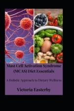 Mast Cell Activation Syndrome (MCAS) Diet af Victoria Easterby