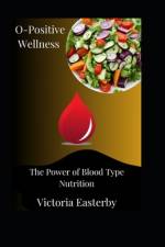 O-Positive Wellness af Victoria Easterby