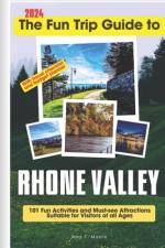 The Fun Trip Guide To Rhone Valley af Amy T Moore