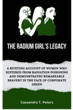 The Radium Girl's Legacy af Cassandra T Peters