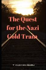 The Nazi Gold Train Quest af T Vijayan Babu