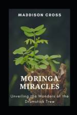 Moringa Miracles af Maddison Cross