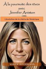 À la poursuite des rêves avec Jennifer Aniston af Mark W Sunderland