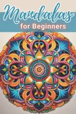 Mandalas for Beginners Coloring Book af Roselyn Bogan
