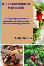 Fatty Liver Diet Cookbook for Newly Diagnosed af Avila Wanda