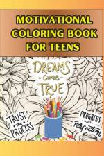 MOTIVATIONAL COLORING BOOK for TEENS af Art Cofre