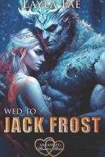 Wed to Jack Frost af Layla Fae
