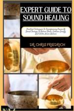 Expert Guide to Sound Healing af Chris Friedrich