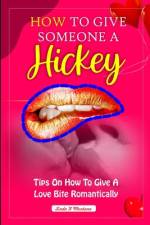 How to Give Someone a Hickey af Linda K Montana