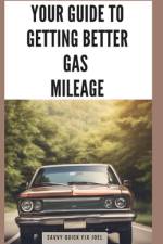 Your Guide to Getting Better Gas Mileage af Savvy Quick Fix Joel