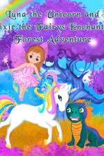 Luna the Unicorn and Pixie the Fairys Enchanted Forest Adventure af Bryan Trepanier