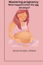 Mastering pregnancy af Kethleen J Perca