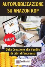 Guida Pratica all'Auto-Pubblicazione su Amazon KDP af Testi Creativi
