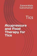 Acupressure and Food Therapy for Tics af Easwarabala Subramanian