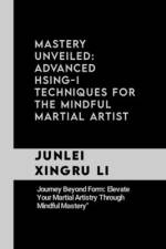 Mastery Unveiled af Junlei Xingru Li