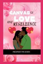 Canvas of Love and Resilience af Prophet Pd John