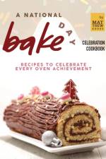 A National Bake Day Celebration Cookbook af Matthew Goods